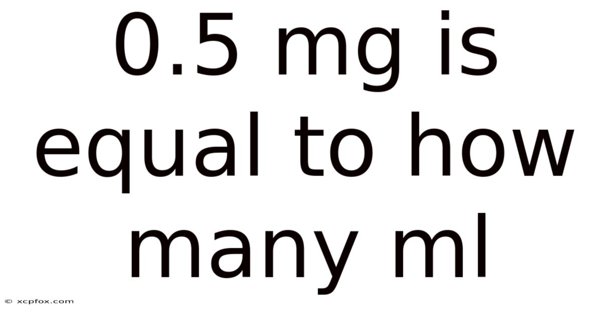 0.5 Mg Is Equal To How Many Ml