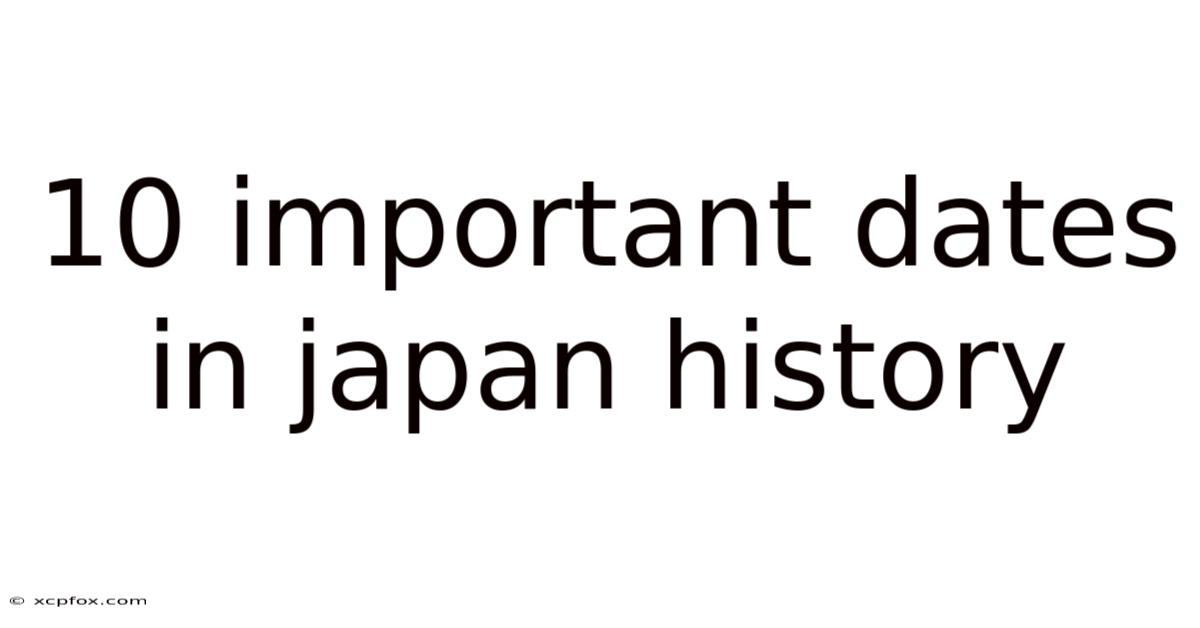 10 Important Dates In Japan History