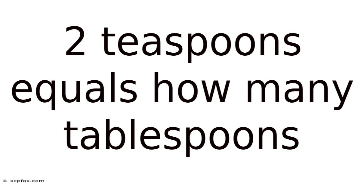 2 Teaspoons Equals How Many Tablespoons