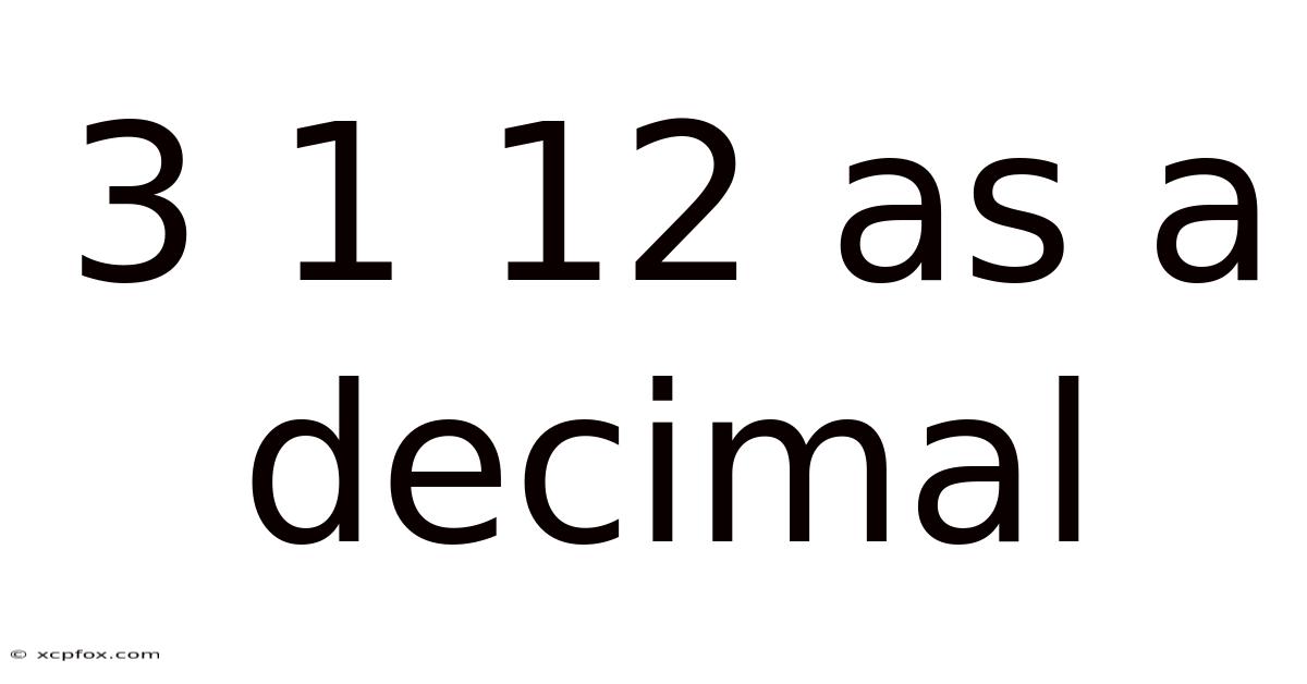 3 1 12 As A Decimal