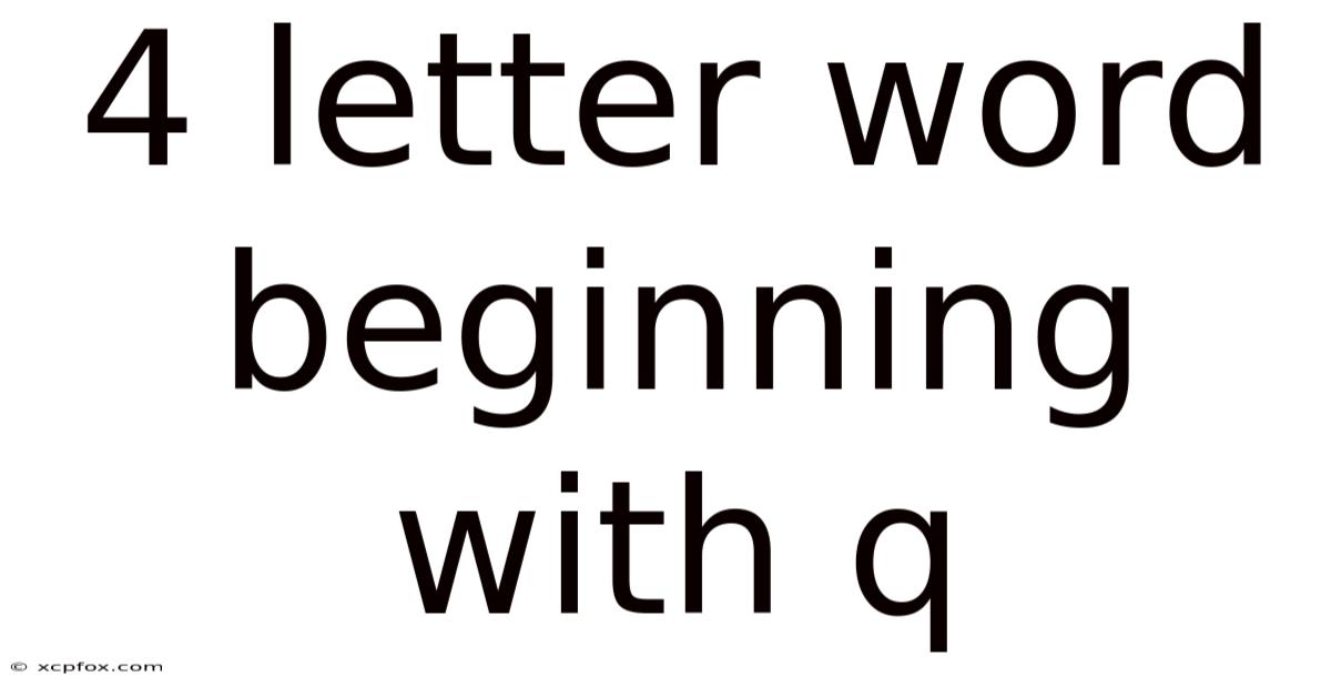4 Letter Word Beginning With Q
