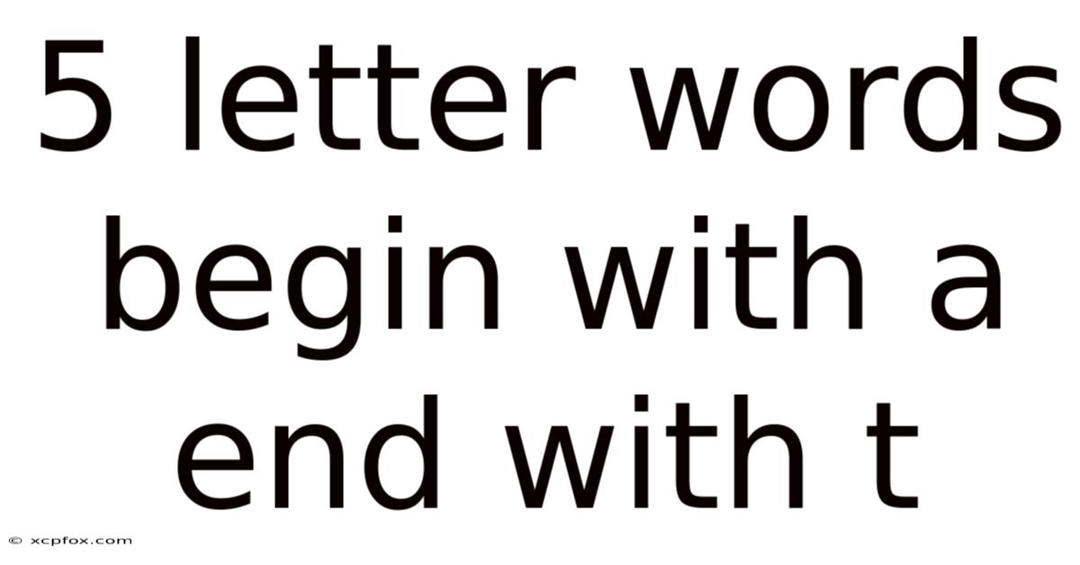 5 Letter Words Begin With A End With T