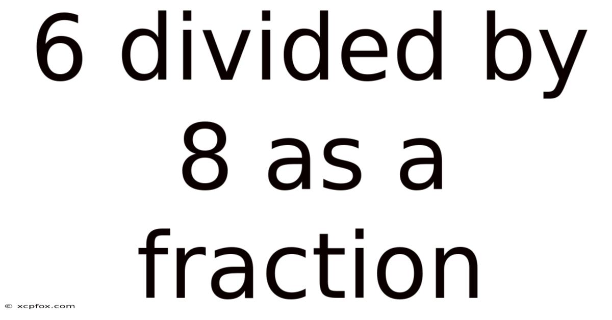 6 Divided By 8 As A Fraction
