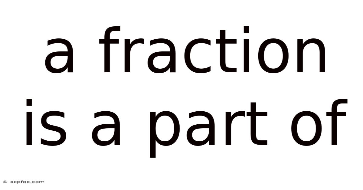 A Fraction Is A Part Of