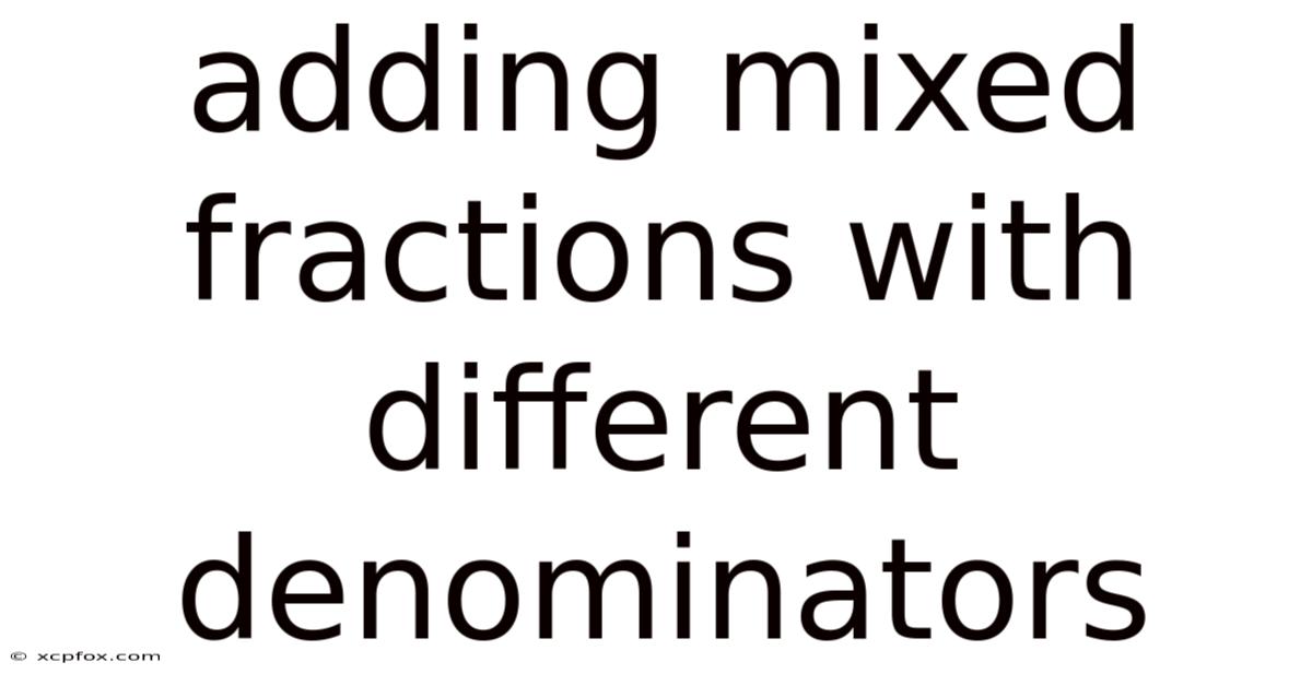 Adding Mixed Fractions With Different Denominators