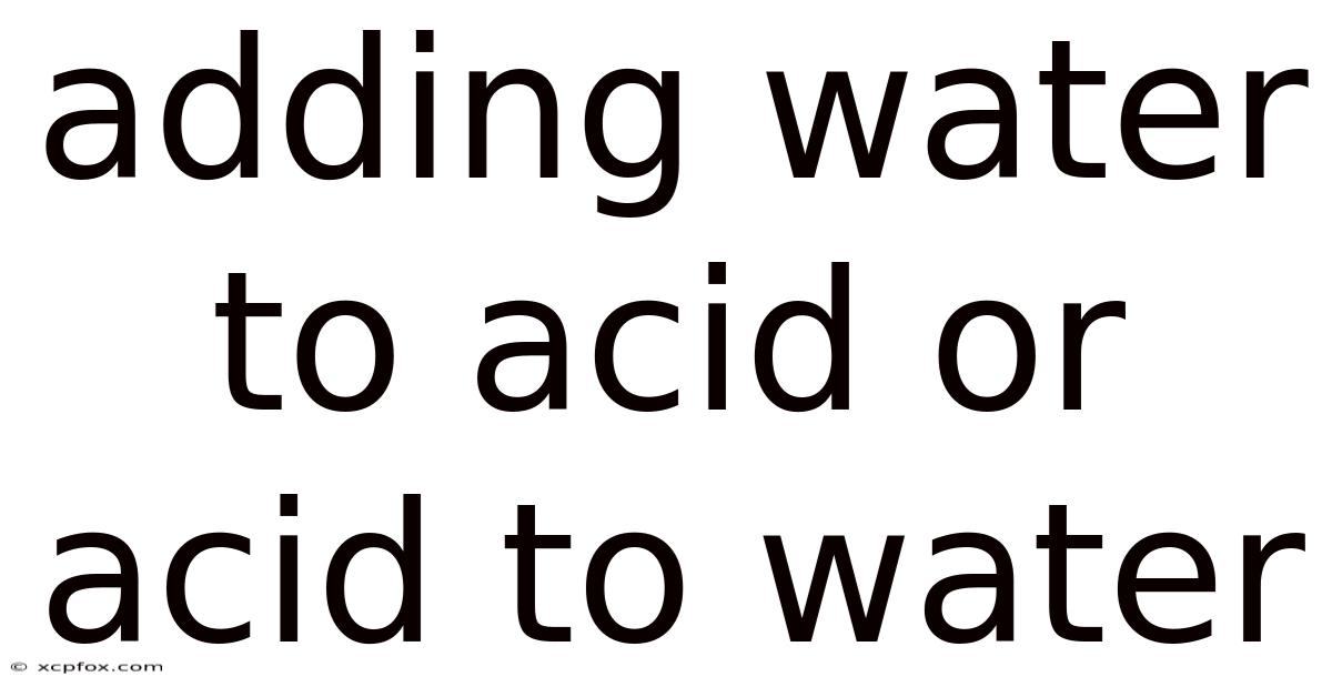 Adding Water To Acid Or Acid To Water