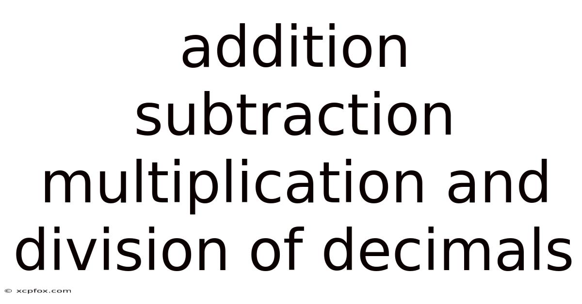 Addition Subtraction Multiplication And Division Of Decimals