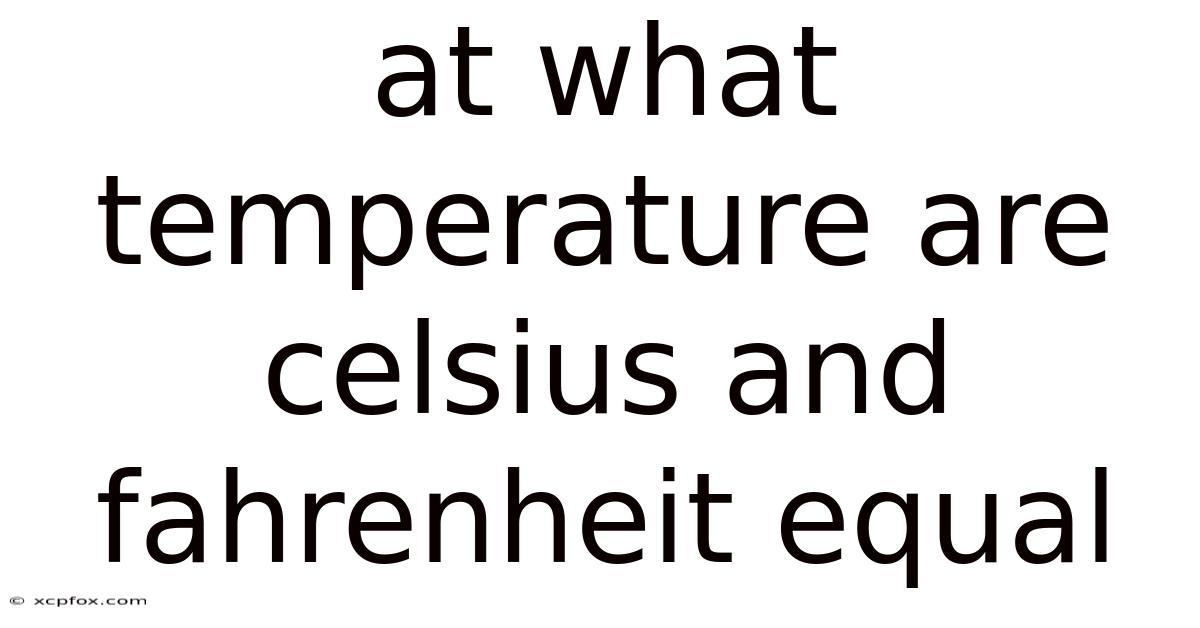 At What Temperature Are Celsius And Fahrenheit Equal