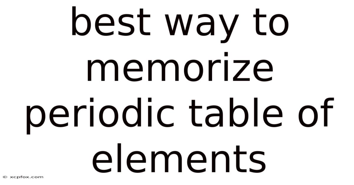 Best Way To Memorize Periodic Table Of Elements