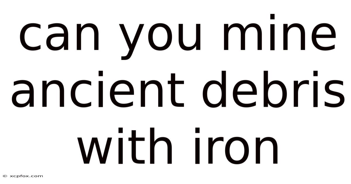 Can You Mine Ancient Debris With Iron