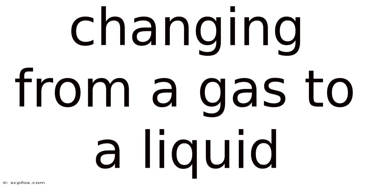 Changing From A Gas To A Liquid