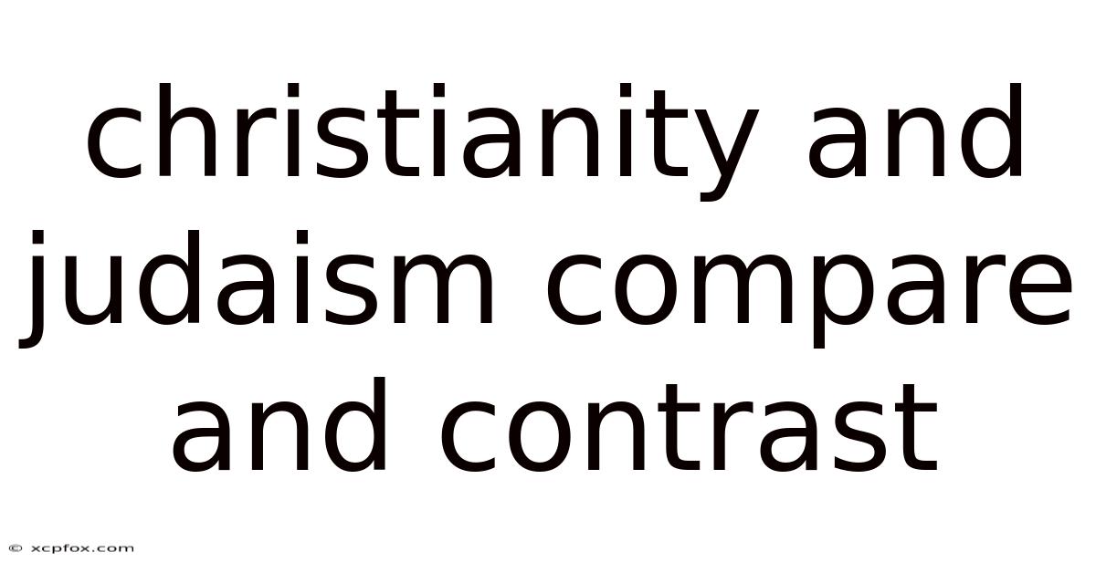 Christianity And Judaism Compare And Contrast