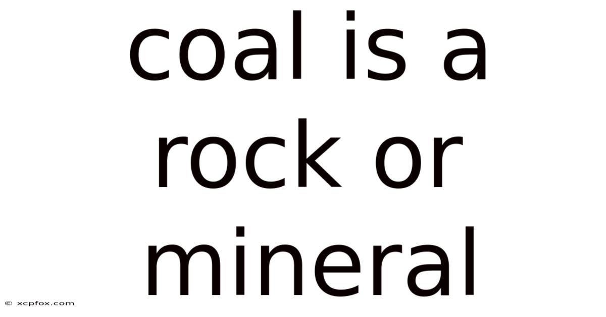 Coal Is A Rock Or Mineral