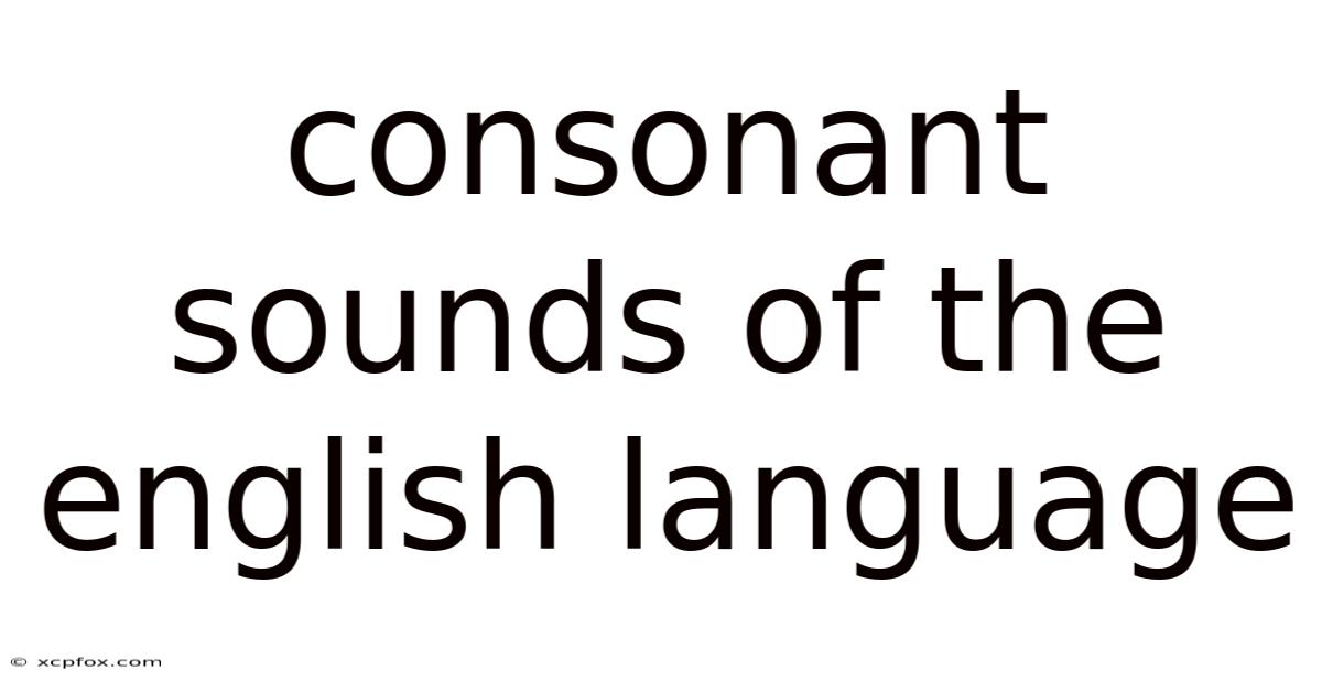 Consonant Sounds Of The English Language