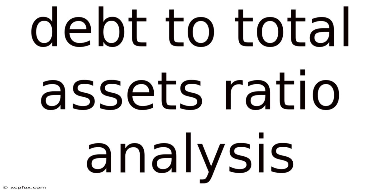 Debt To Total Assets Ratio Analysis