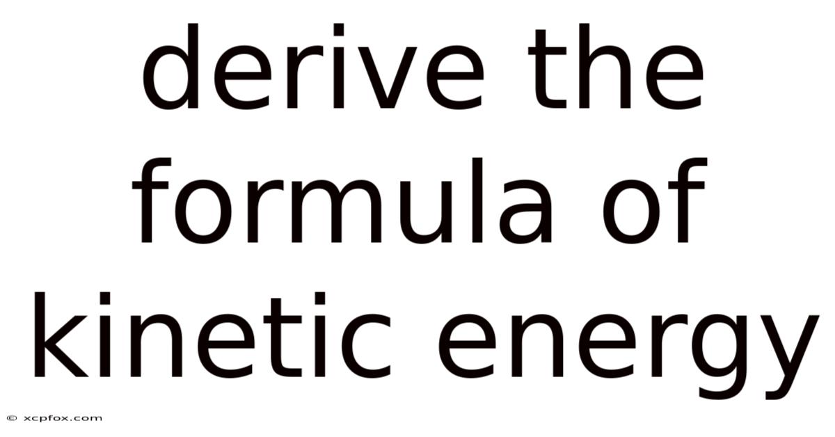 Derive The Formula Of Kinetic Energy