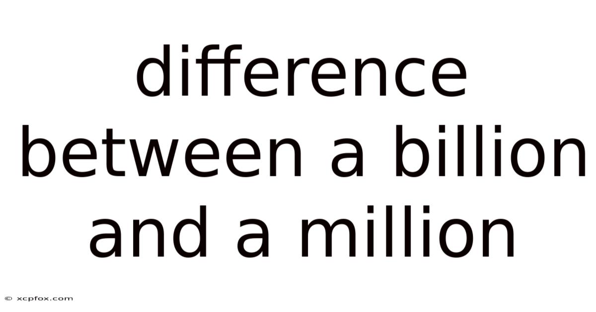 Difference Between A Billion And A Million