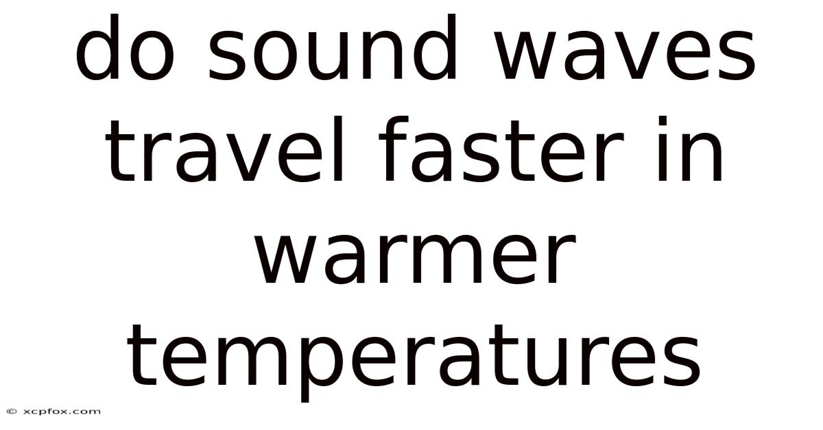 Do Sound Waves Travel Faster In Warmer Temperatures