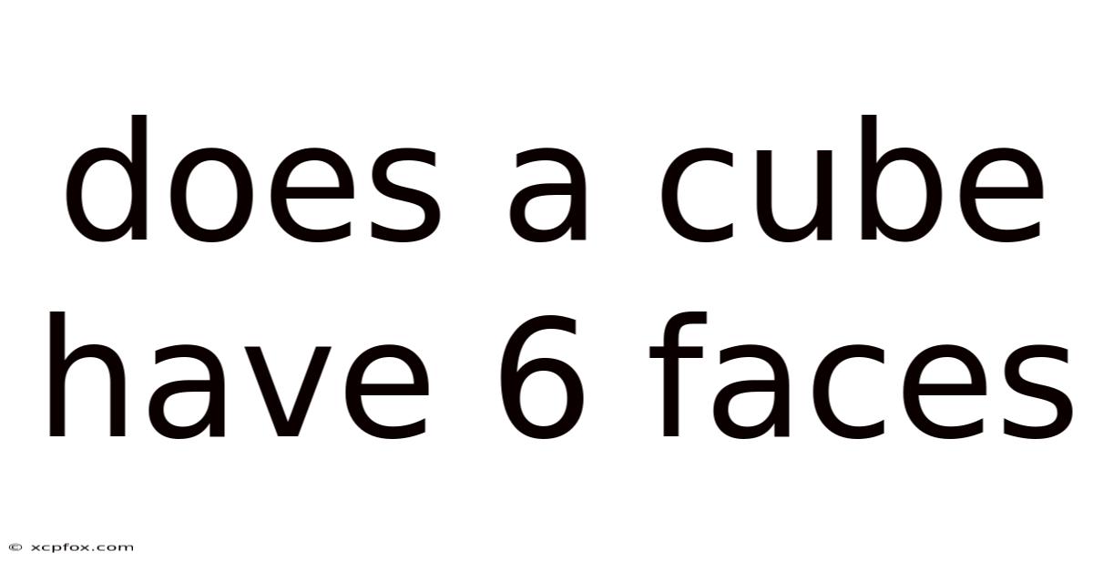 Does A Cube Have 6 Faces