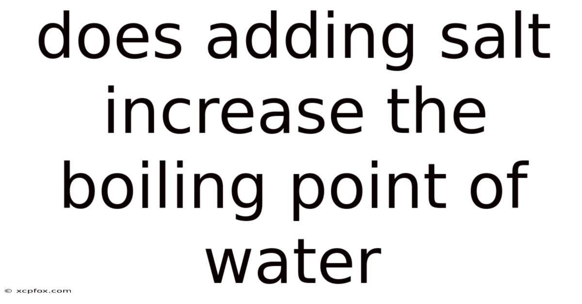 Does Adding Salt Increase The Boiling Point Of Water