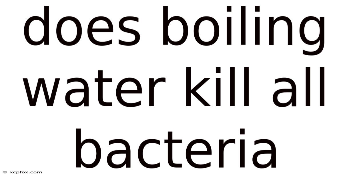 Does Boiling Water Kill All Bacteria