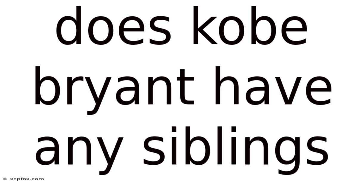 Does Kobe Bryant Have Any Siblings