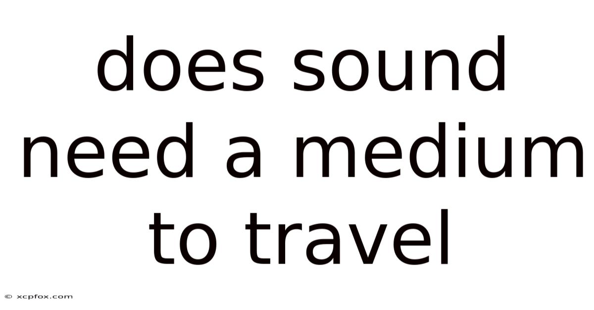 Does Sound Need A Medium To Travel