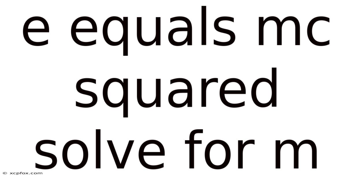 E Equals Mc Squared Solve For M