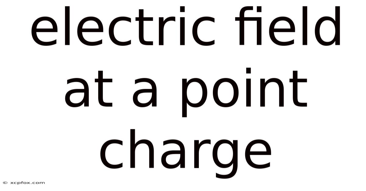 Electric Field At A Point Charge