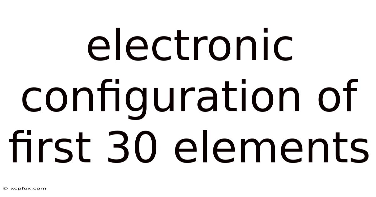 Electronic Configuration Of First 30 Elements
