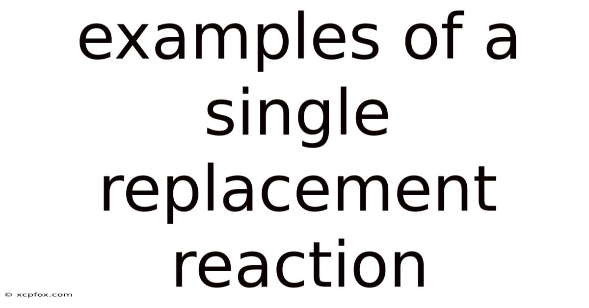 Examples Of A Single Replacement Reaction