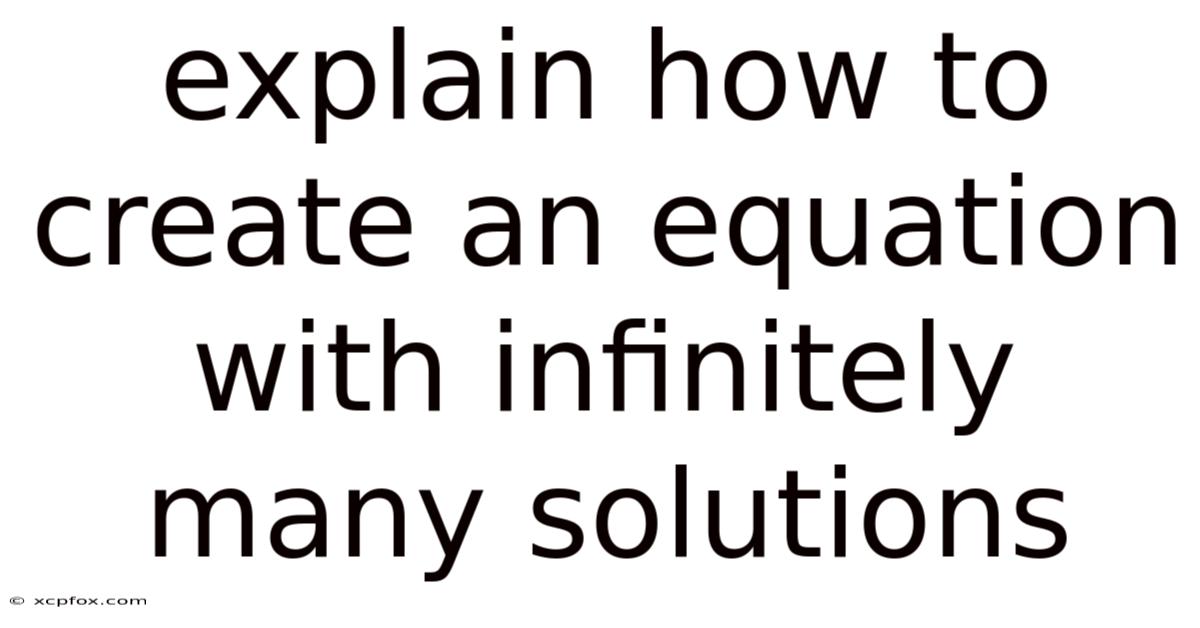 Explain How To Create An Equation With Infinitely Many Solutions