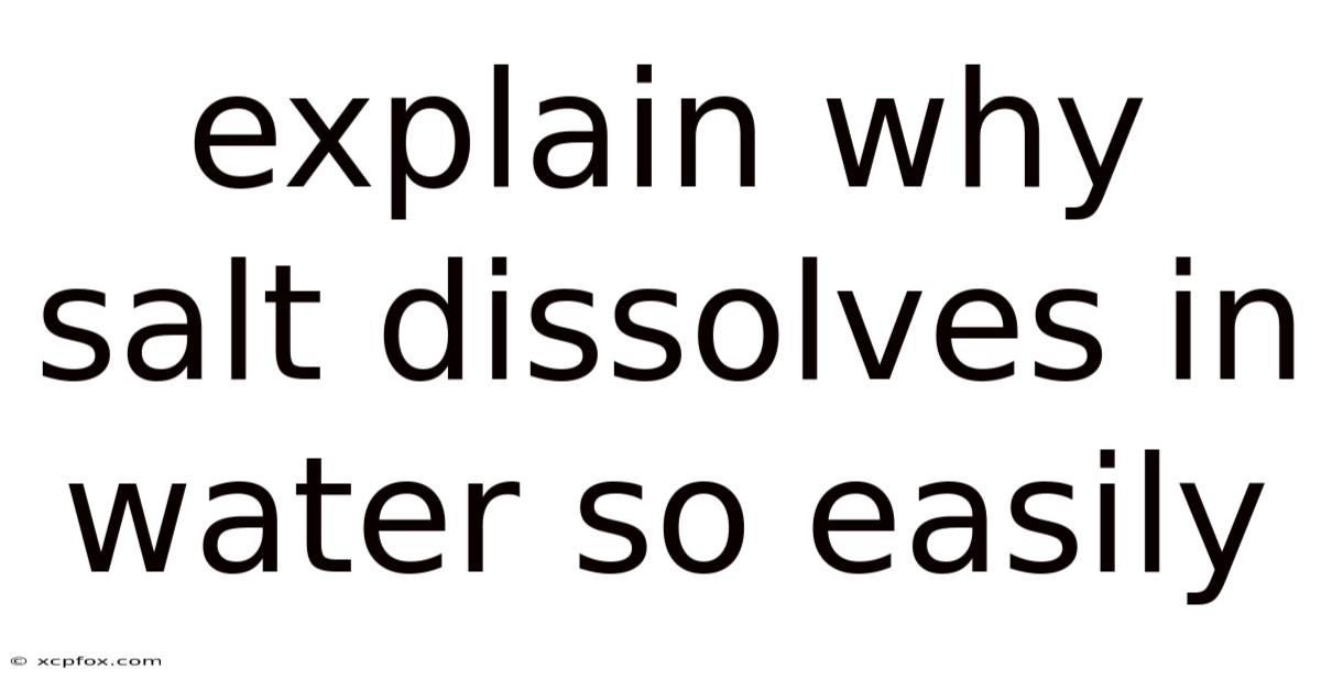 Explain Why Salt Dissolves In Water So Easily