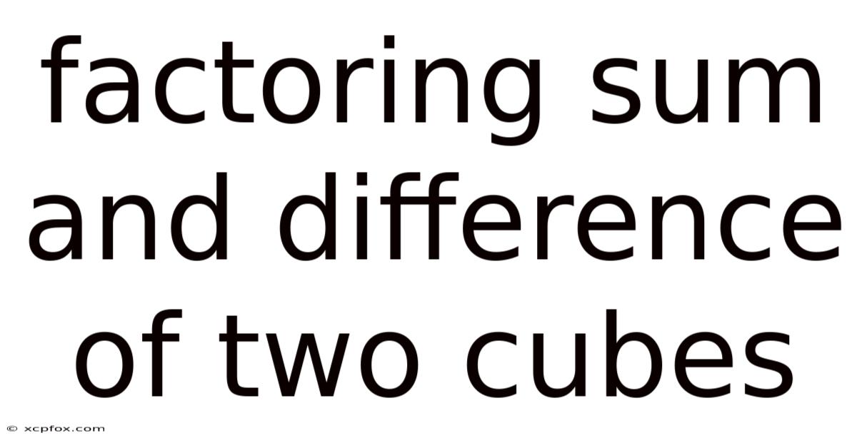 Factoring Sum And Difference Of Two Cubes