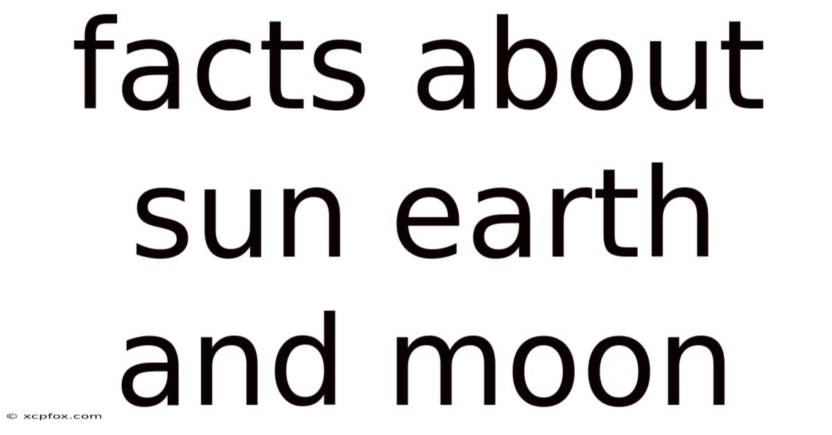 Facts About Sun Earth And Moon