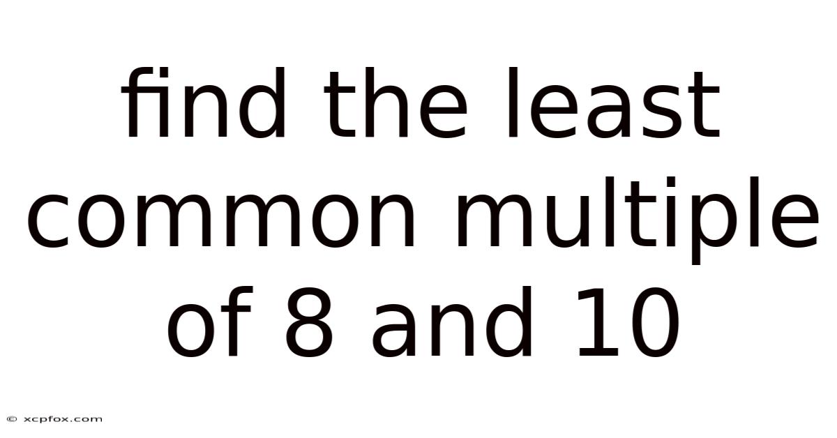 Find The Least Common Multiple Of 8 And 10