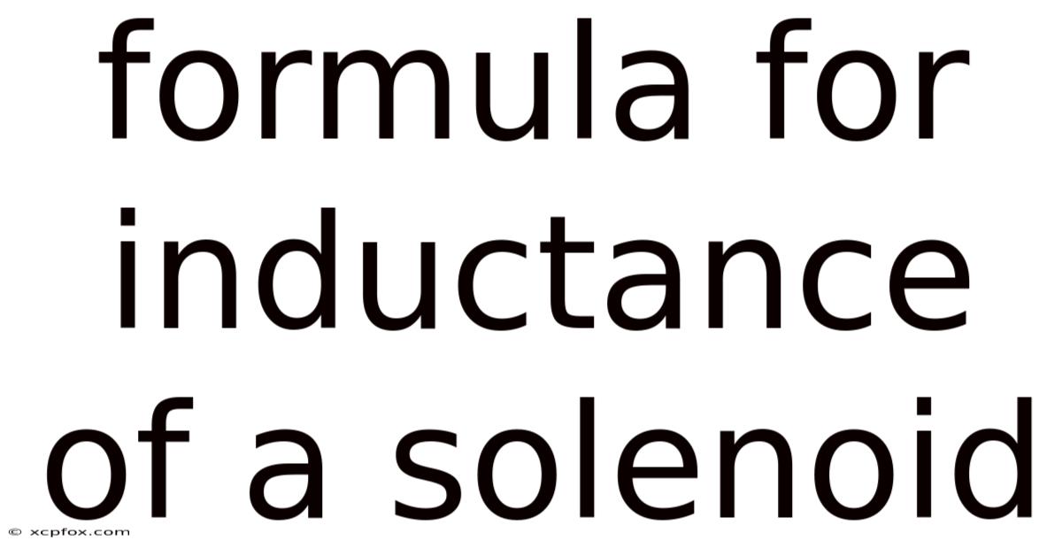 Formula For Inductance Of A Solenoid