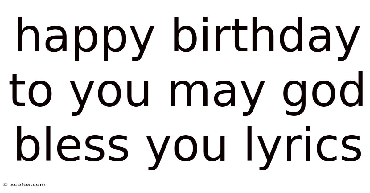 Happy Birthday To You May God Bless You Lyrics