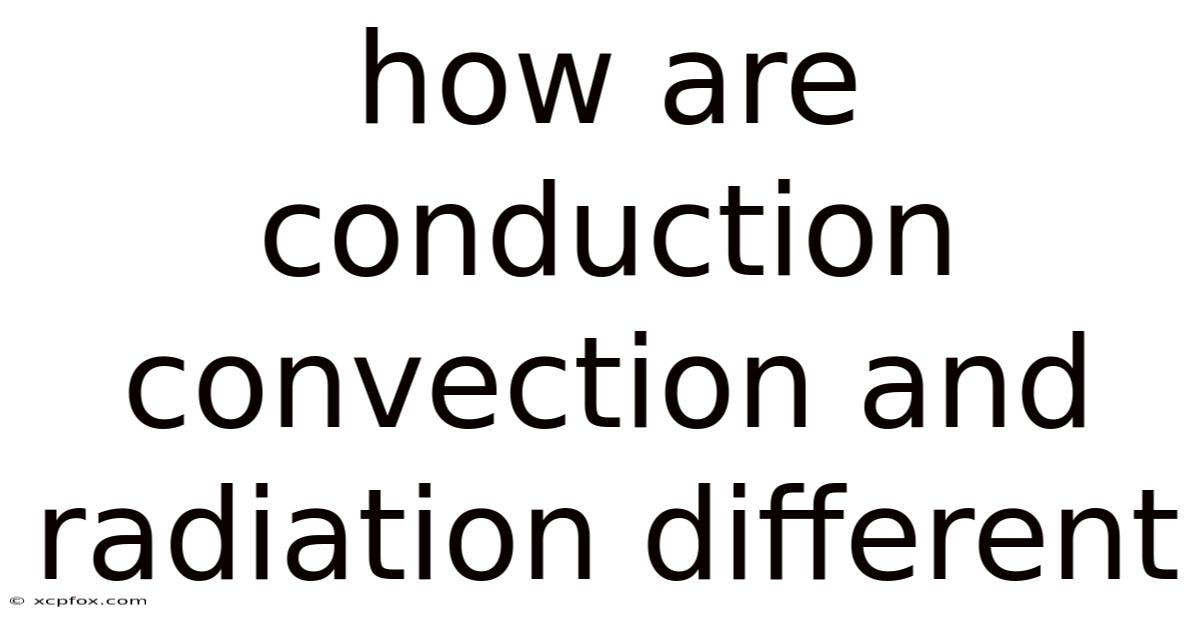 How Are Conduction Convection And Radiation Different