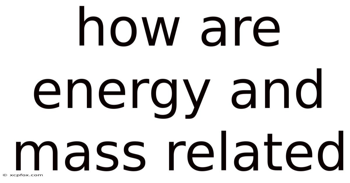 How Are Energy And Mass Related