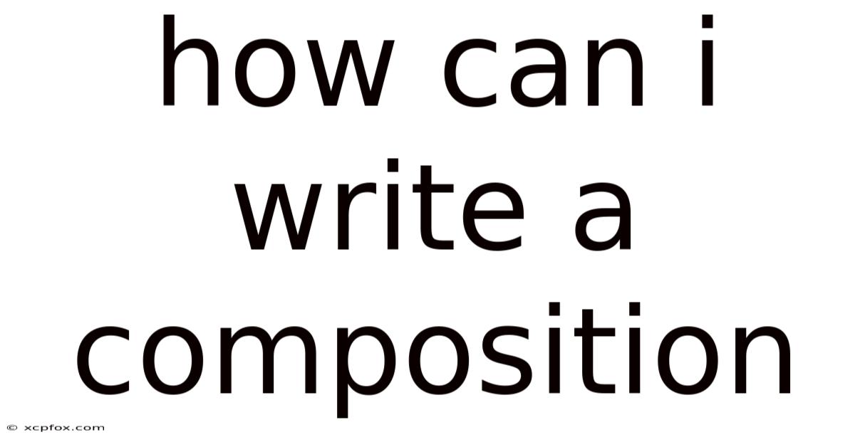 How Can I Write A Composition