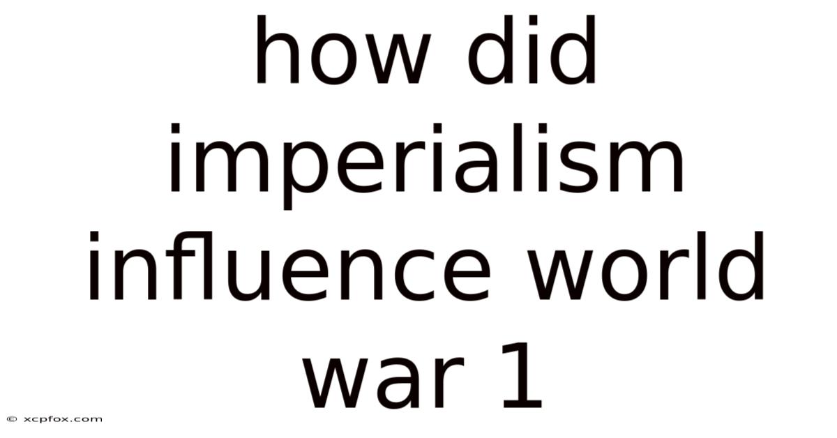 How Did Imperialism Influence World War 1
