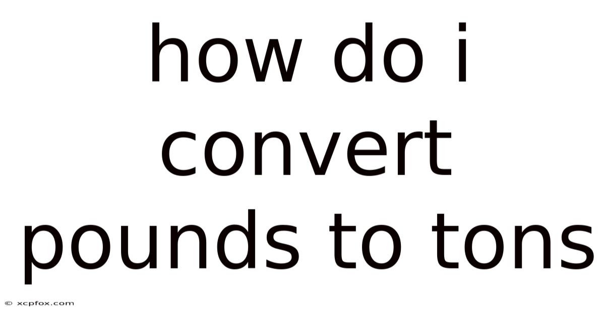 How Do I Convert Pounds To Tons