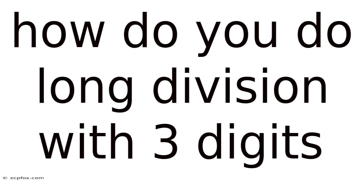 How Do You Do Long Division With 3 Digits
