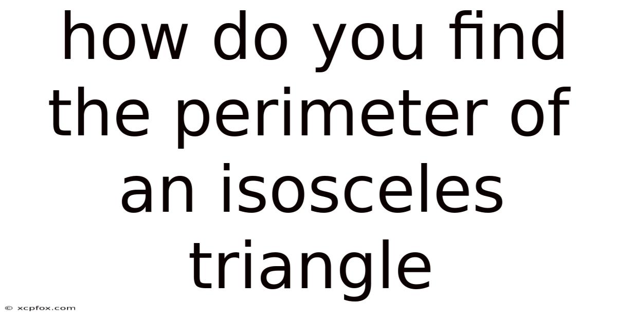 How Do You Find The Perimeter Of An Isosceles Triangle