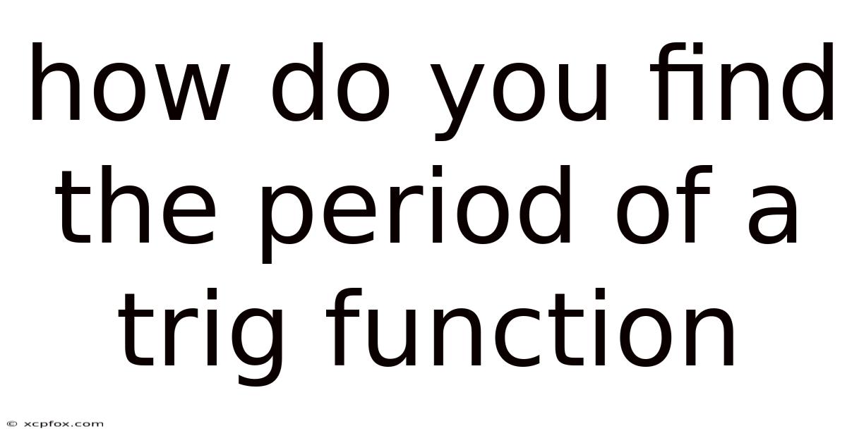 How Do You Find The Period Of A Trig Function