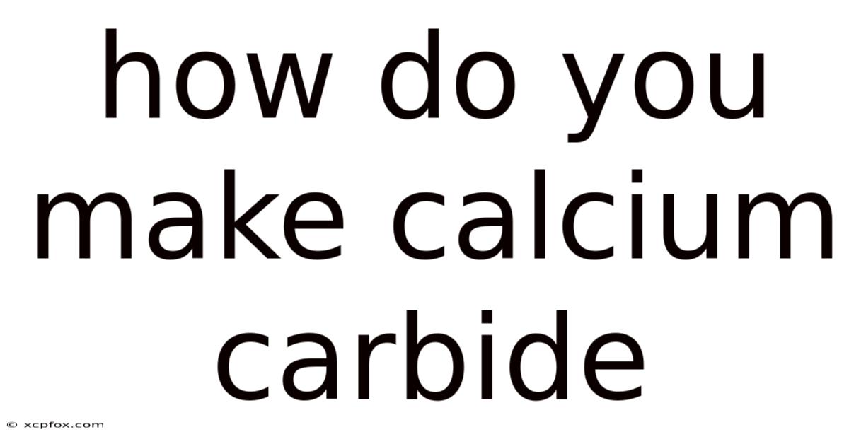 How Do You Make Calcium Carbide