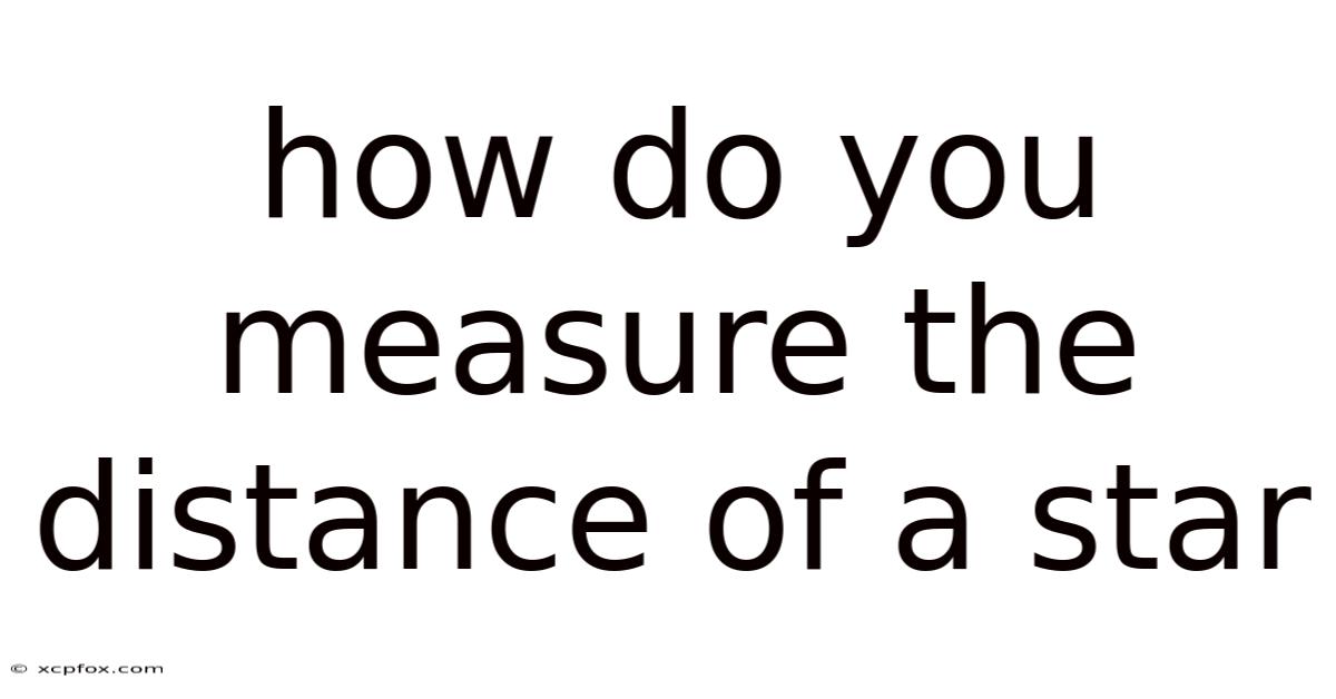 How Do You Measure The Distance Of A Star
