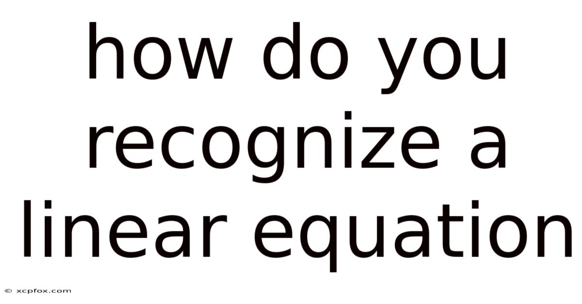 How Do You Recognize A Linear Equation