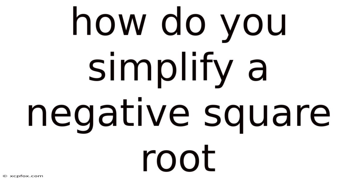 How Do You Simplify A Negative Square Root